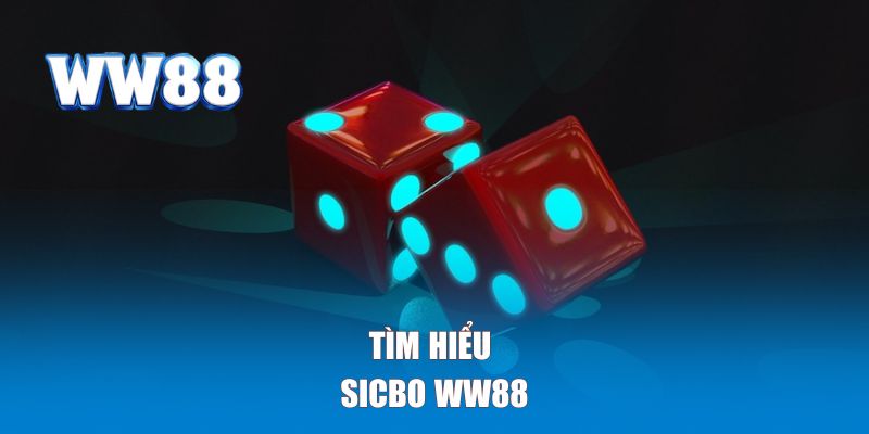 Tìm hiểu về Sicbo WW88