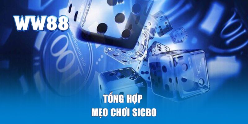 Tổng hợp các mẹo chơi Sicbo giúp nâng cao tỷ lệ thắng